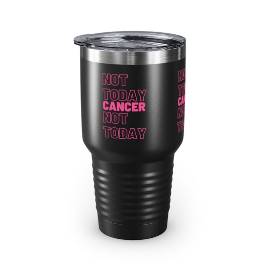 Not Today Cancer -30oz